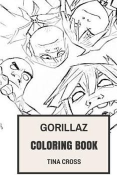 Gorillaz Coloring Book: Virtual Band Pioneers and Alternative Hip Hop Rock Talents Great Animation and Cartoon Inspired Adult Coloring Book