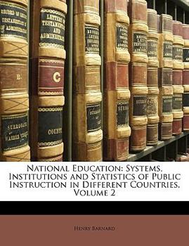 Paperback National Education: Systems, Institutions and Statistics of Public Instruction in Different Countries, Volume 2 Book