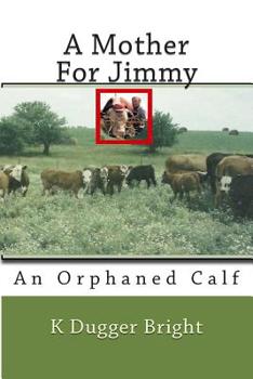 Paperback A Mother For Jimmy: An Orphaned Calf Book