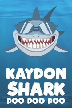 Paperback Kaydon - Shark Doo Doo Doo: Blank Ruled Name Personalized & Customized Shark Notebook Journal for Boys & Men. Funny Sharks Desk Accessories Item f Book