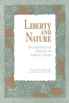 Paperback Liberty and Nature: An Aristotelian Defense of Liberal Order Book