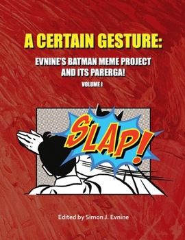 Paperback A Certain Gesture: Evnine's Batman Meme Project and Its Parerga! Book