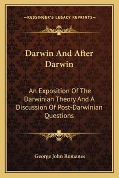 Darwin and After Darwin: An Exposition of the Darwinian Theory and a Discussion of Post-Darwinian Questions
