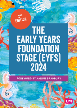 Paperback The Early Years Foundation Stage (Eyfs) 2024: The Statutory Framework for Group and School-Based Providers Book