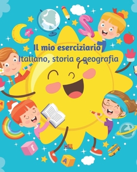 Paperback Il mio eserciziario: italiano, storia e geografia: Libro degli esercizi per la scuola primaria (8-11 anni) - Schede didattiche per bambini [Italian] Book