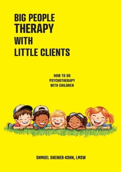 Paperback Big People Therapy With Little Clients: How To Do Psychotherapy with Children Book