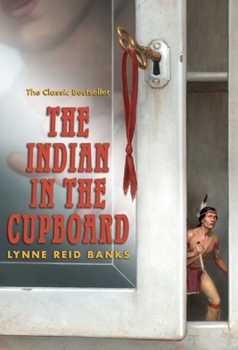 The Indian in the Cupboard - Book #1 of the Indian in the Cupboard