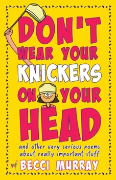 Paperback Don't Wear Your Knickers on Your Head (and other very serious poems about really important stuff) Book