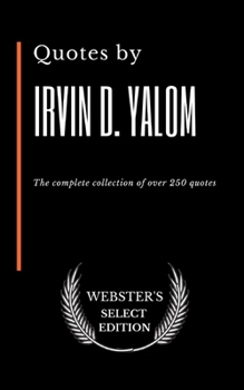 Paperback Quotes by Irvin D. Yalom: The complete collection of over 250 quotes Book