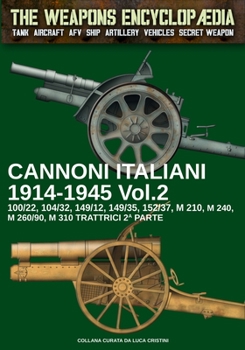 Cannoni italiani 1914-1945 – Vol. 2 (The Weapons Encyclopaedia) (Italian Edition)