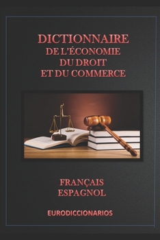 Paperback Dictionnaire d' économie, du droit et du commerce français espagnol [French] Book