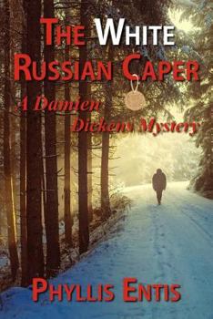 The White Russian Caper: A Damien Dickens Mystery - Book #2 of the Damien Dickens Mysteries
