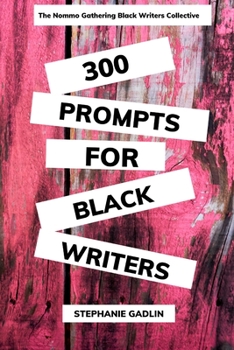 Paperback 300 Writing Prompts for Black Writers: Creative and Verbal Sparks to Ignite Your Story Book