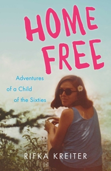 Paperback Home Free: Adventures of a Child of the Sixties Book