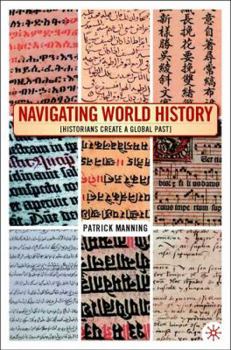 Paperback Navigating World History: Historians Create a Global Past Book