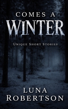 Paperback Comes a Winter: Original Short Stories of Luna Robertson Book