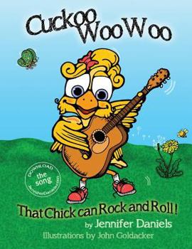 Paperback Cuckoo Woowoo: That Chick Can Rock and Roll!: A companion book to Jennifer Daniels' music album, It's Gonna Be a Good Day! Book