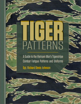 Hardcover Tiger Patterns: A Guide to the Vietnam War's Tigerstripe Combat Fatigue Patterns and Uniforms Book