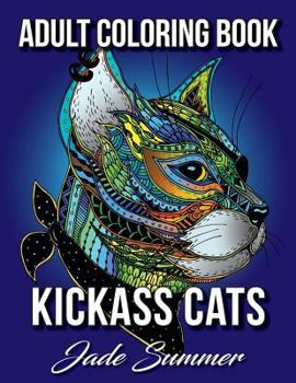 Paperback Kickass Cats: An Adult Coloring Book with Badass Cat Illustrations and Relaxing Mandala Patterns for Animal Lovers Book