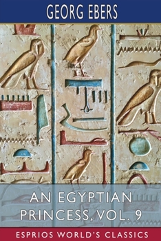 Paperback An Egyptian Princess, Vol. 9 (Esprios Classics): Translated by Eleanor Grove Book
