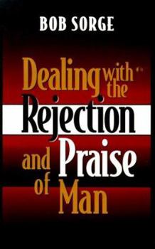 Paperback Dealing with the Rejection and Praise of Man Book