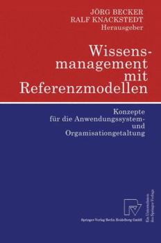 Paperback Wissensmanagement Mit Referenzmodellen: Konzepte Für Die Anwendungssystem- Und Organisationsgestaltung [German] Book