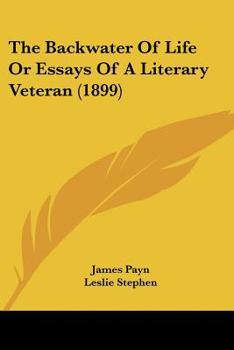 Paperback The Backwater Of Life Or Essays Of A Literary Veteran (1899) Book