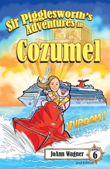 Paperback Sir Pigglesworth's Adventures in Cozumel: Grab Your Sombrero and Join Sir Pigglesworth for a Surprise Birthday Party in Mexico! Book