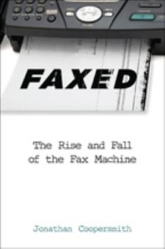 Paperback Faxed: The Rise and Fall of the Fax Machine Book