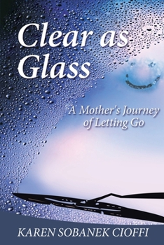 Paperback Clear as Glass: A Mother's Journey of Letting Go Book