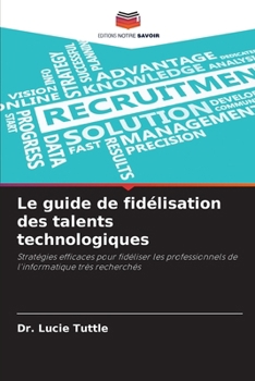 Paperback Le guide de fidélisation des talents technologiques [French] Book