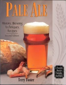 Pale Ale, Revised: History, Brewing, Techniques, Recipes (Classic Beer Style Series, 1) - Book #16 of the Classic Beer Style Series