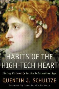 Hardcover Habits of the High-Tech Heart: Living Virtously in the Information Age Book