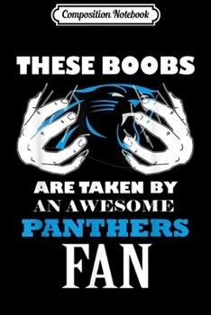 Paperback Composition Notebook: These Boobs Are Taken By An Awesome Carolina-Panther Fan Journal/Notebook Blank Lined Ruled 6x9 100 Pages Book