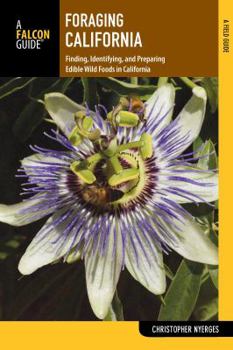 Paperback Foraging California: Finding, Identifying, and Preparing Edible Wild Foods in California Book