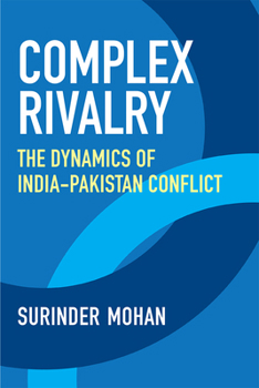 Paperback Complex Rivalry: The Dynamics of India-Pakistan Conflict Book