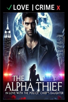 Paperback The Alpha Thief - In Love with the Police Chief's Daughter Book