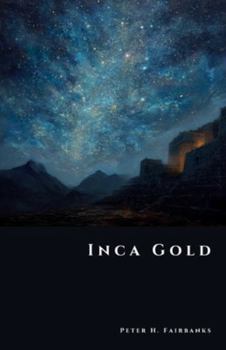Inca Gold: The Hidden Hoards of the Andes (The Shadow Vault)