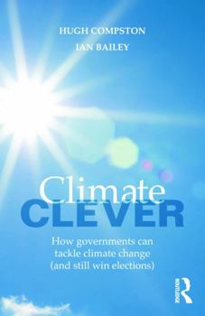 Paperback Climate Clever: How Governments Can Tackle Climate Change (and Still Win Elections) Book