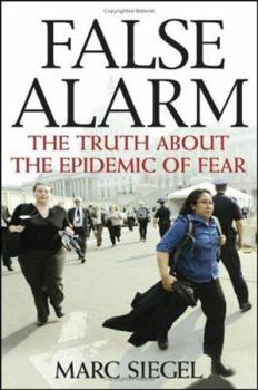 Hardcover False Alarm: The Truth about the Epidemic of Fear Book