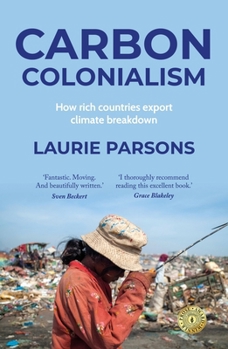 Paperback Carbon Colonialism: How Rich Countries Export Climate Breakdown Book