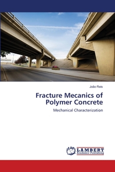 Fracture Mecanics of Polymer Concrete: Mechanical Characterization