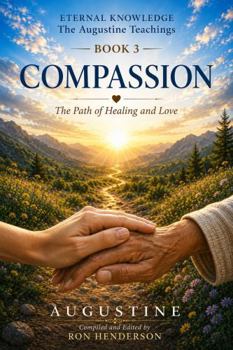 Paperback Compassion: The Expression of the Divine (The Augustine Teachings: Eternal Knowledge) Book