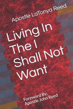 Paperback Living in the I Shall Not Want Book