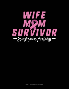 Paperback Wife Mom Survivor Breast Cancer Awareness: Unruled Composition Book