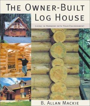Paperback The Owner-Built Log House: Living in Harmony with Your Environment Book
