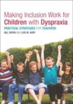 Paperback Making Inclusion Work for Children with Dyspraxia: Practical Strategies for Teachers Book