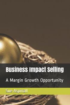 Paperback Business Impact Selling: A Margin Growth Opportunity Book