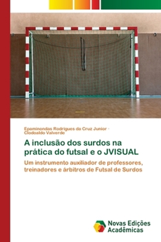 Paperback A inclusão dos surdos na prática do futsal e o JVISUAL [Portuguese] Book