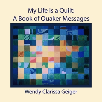 Paperback My Life is a Quilt: A Book of Quaker Messages Book